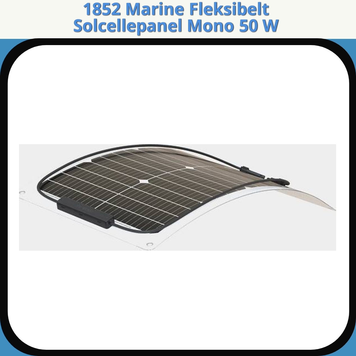 Anmeldelse af 1852 Marine Fleksibelt Solcellepanel Mono 50 W