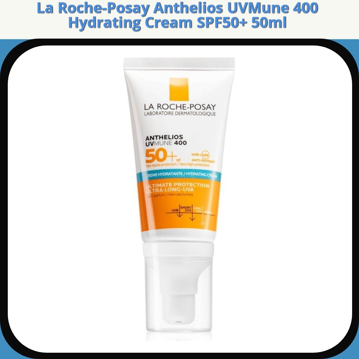 Anmeldelse af La Roche-Posay Anthelios UVMune 400 Hydrating Cream SPF50+ 50ml