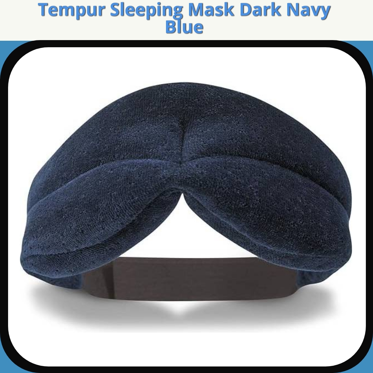 Anmeldelse af Tempur Sleeping Mask Dark Navy Blue