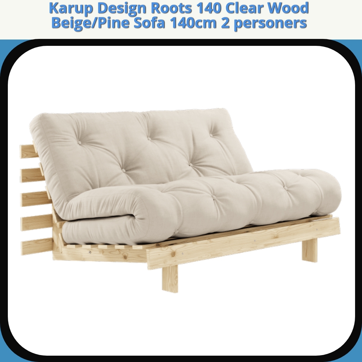 Anmeldelse af Karup Design Roots 140 Clear Wood Beige/Pine Sofa 140cm 2 personers