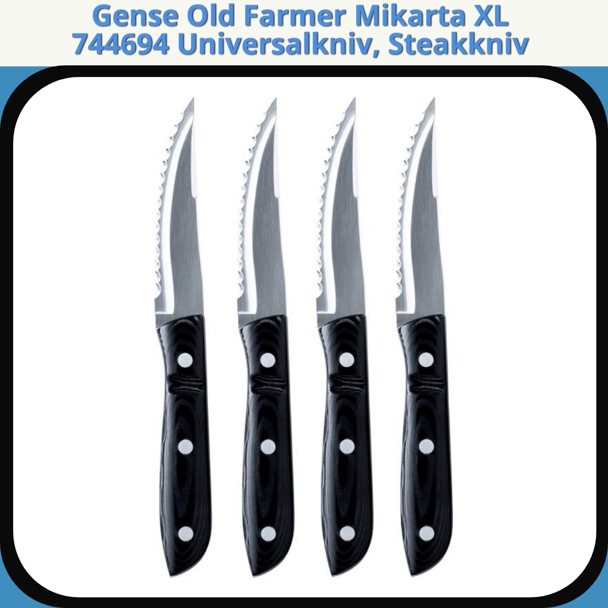 Anmeldelse af Gense Old Farmer Mikarta XL 744694 Universalkniv, Steakkniv