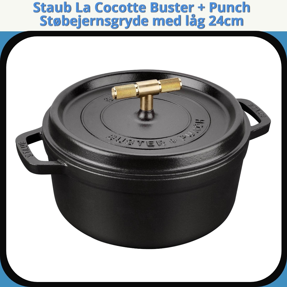 Anmeldelse af Staub La Cocotte Buster + Punch Støbejernsgryde med låg 24cm