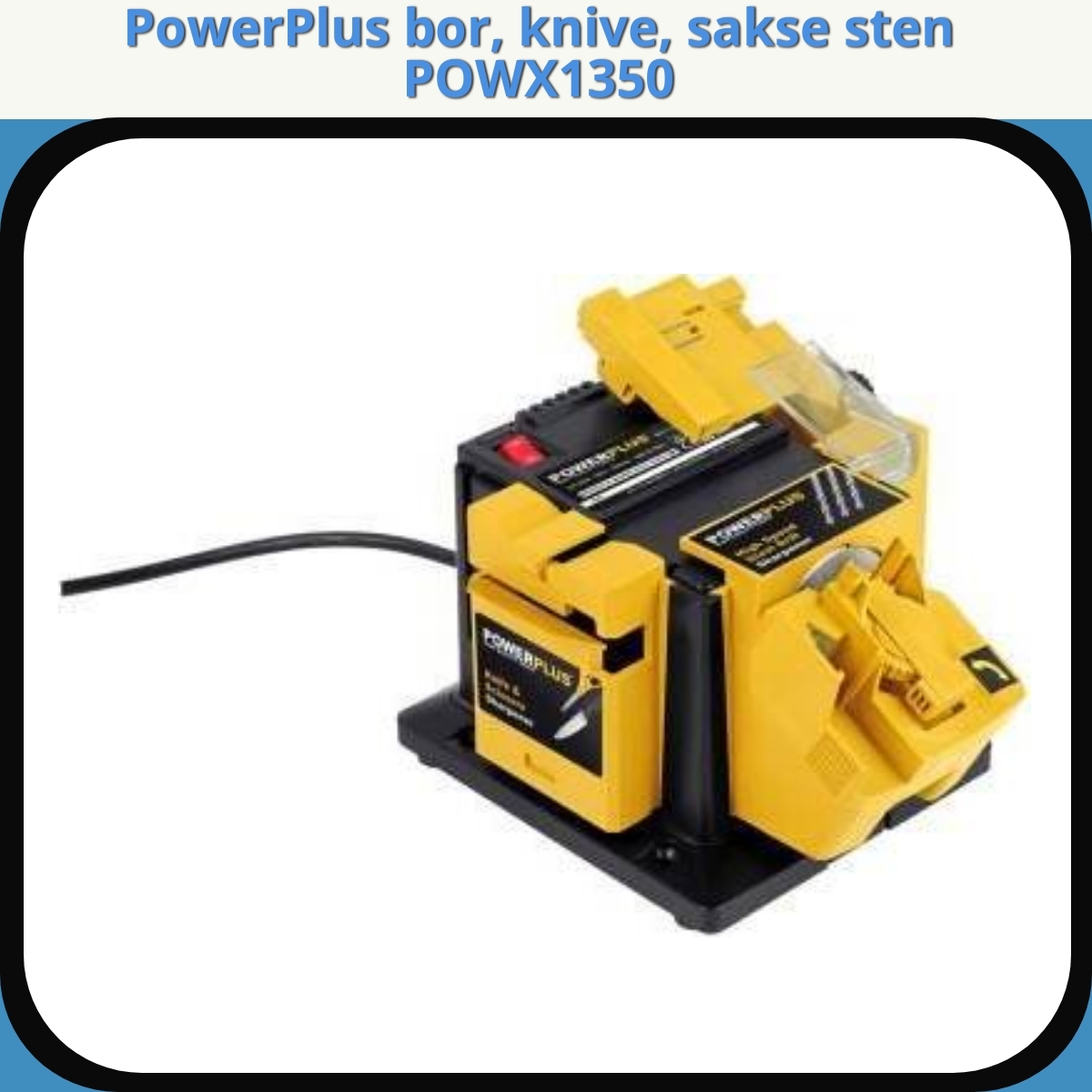 Anmeldelse af PowerPlus bor, knive, sakse sten POWX1350