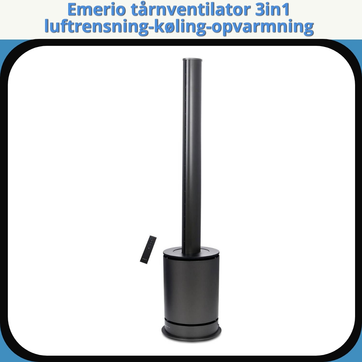 Anmeldelse af Emerio tårnventilator 3in1 luftrensning-køling-opvarmning