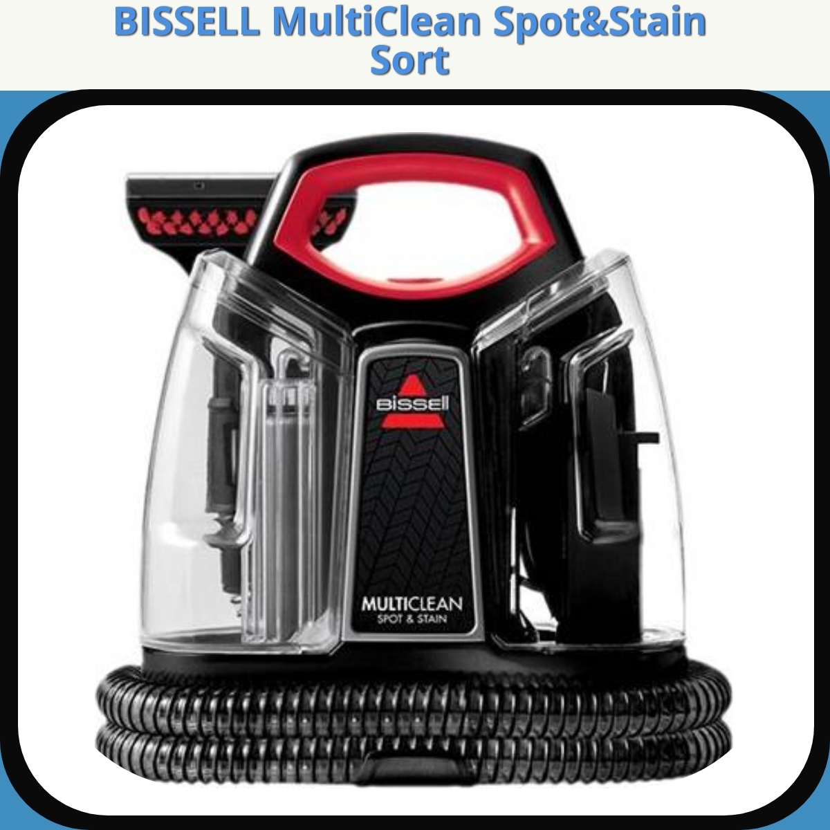 Anmeldelse af BISSELL MultiClean Spot&Stain Sort