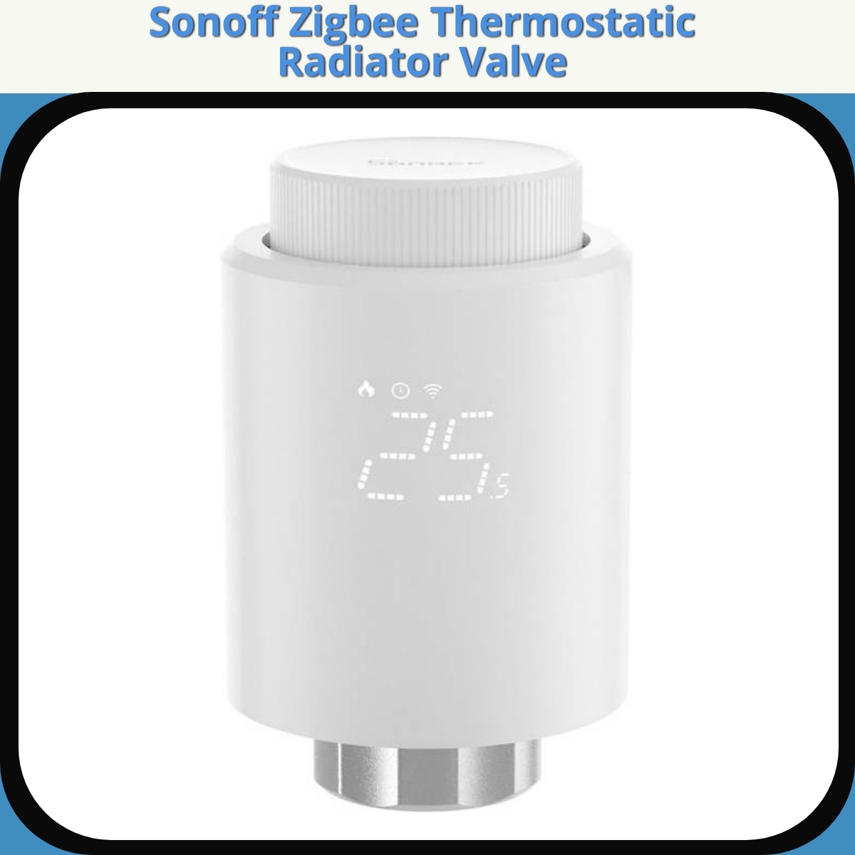Anmeldelse af Sonoff Zigbee Thermostatic Radiator Valve
