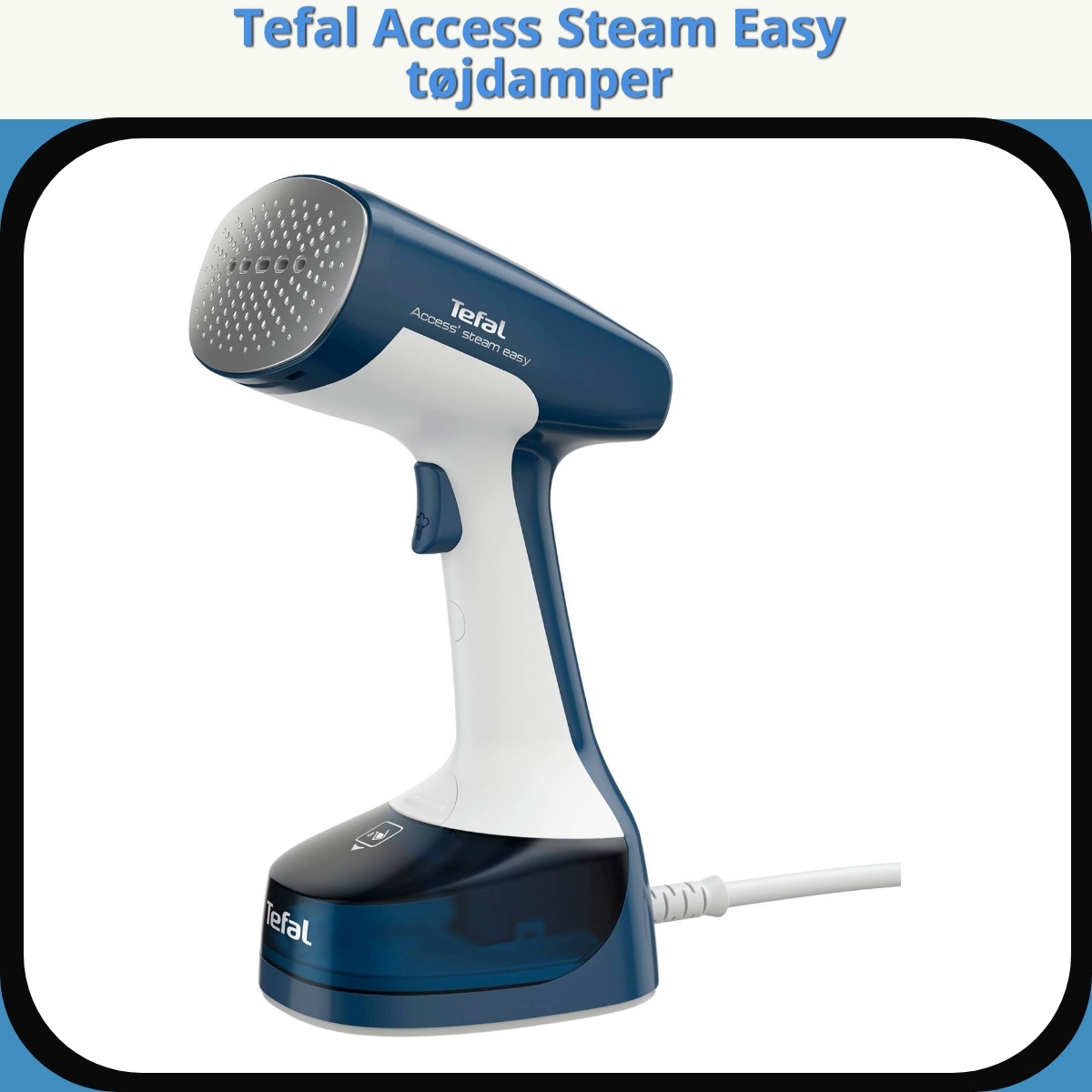Anmeldelse af Tefal Access Steam Easy tøjdamper