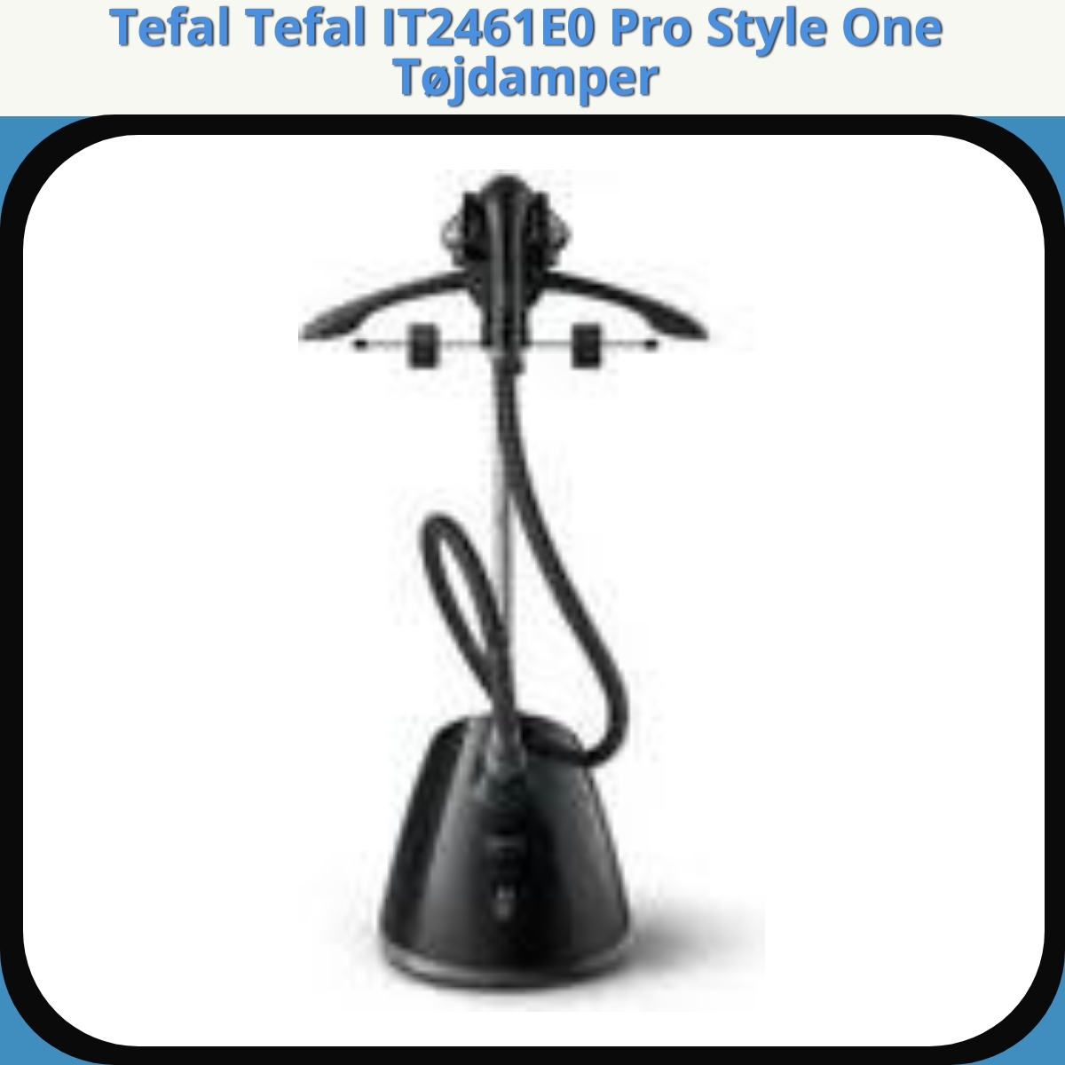 Anmeldelse af Tefal Tefal IT2461E0 Pro Style One Tøjdamper