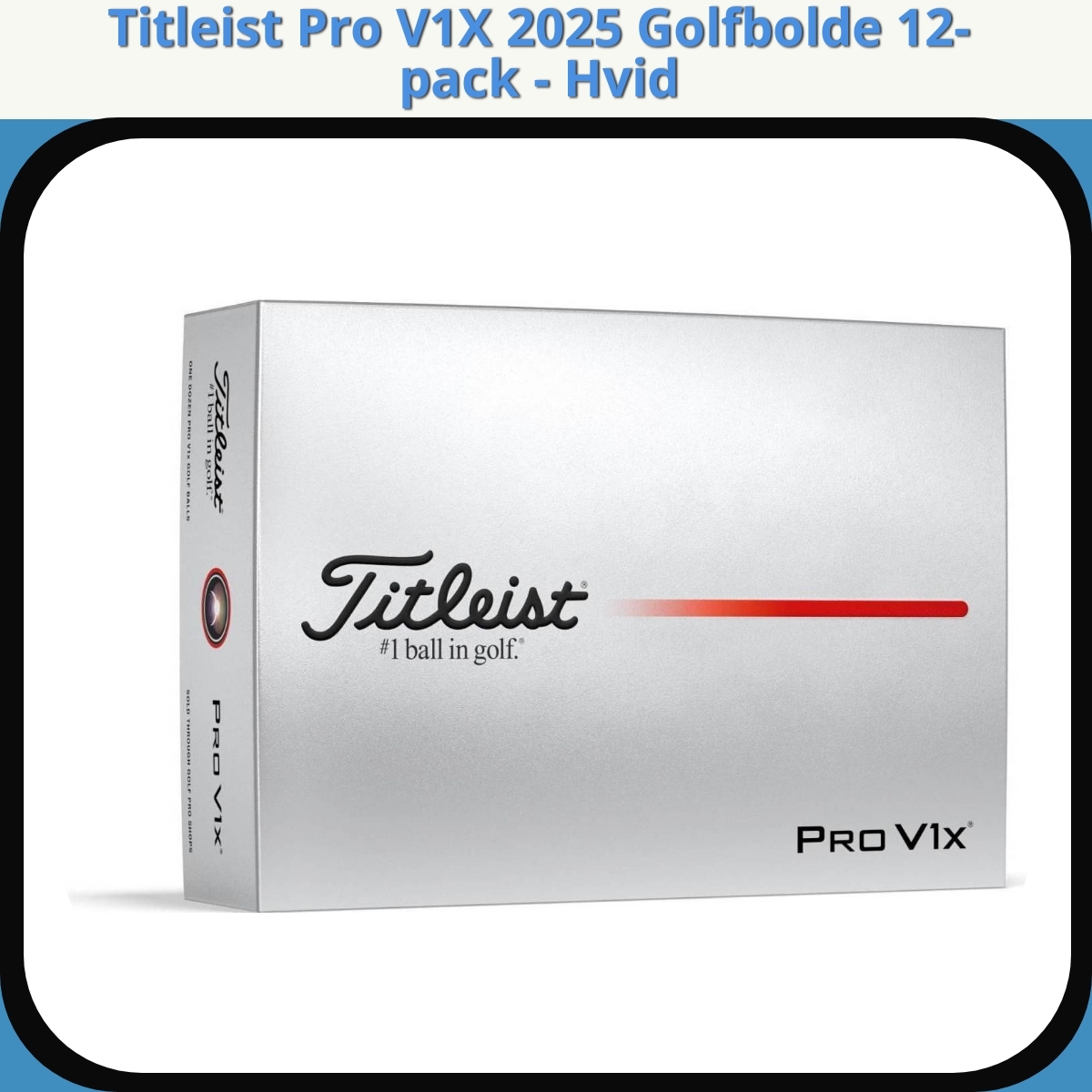 Anmeldelse af Titleist Pro V1X 2025 Golfbolde 12-pack - Hvid