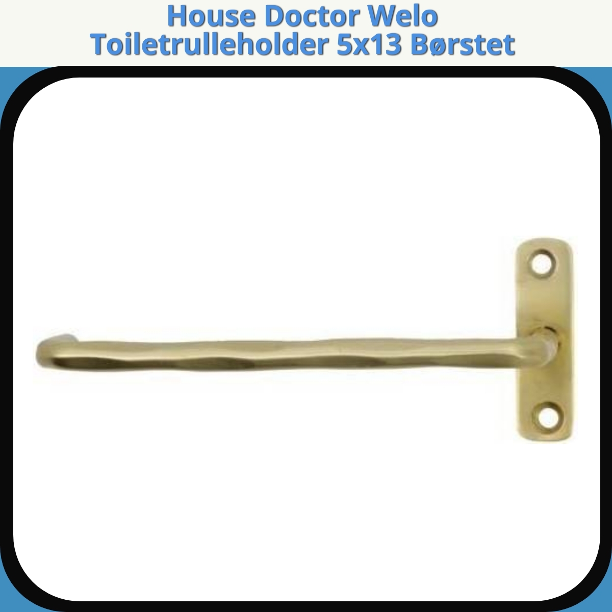 Anmeldelse af House Doctor Welo Toiletrulleholder 5x13 Børstet