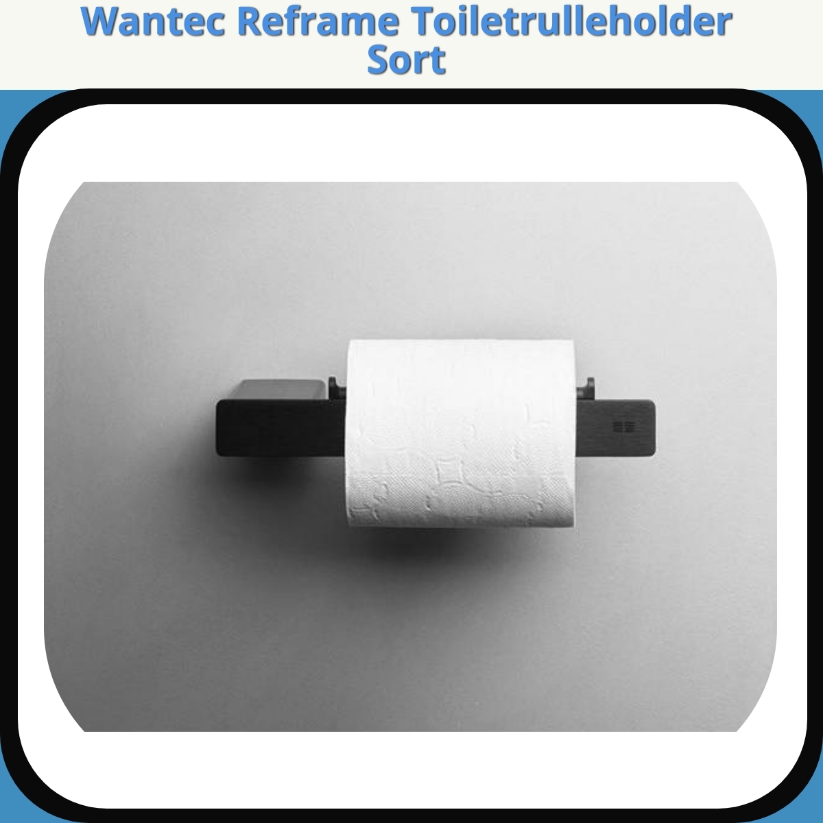 Anmeldelse af Wantec Reframe Toiletrulleholder Sort