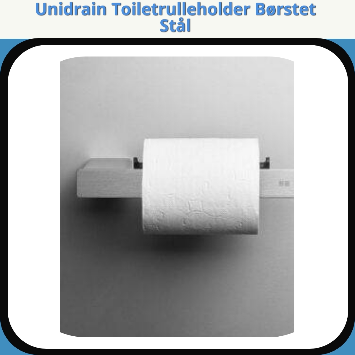 Anmeldelse af Unidrain Toiletrulleholder Børstet Stål