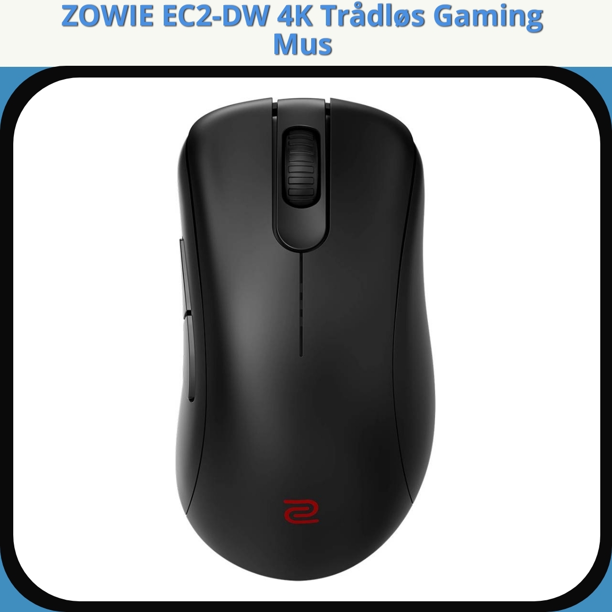 Anmeldelse af ZOWIE EC2-DW 4K Trådløs Gaming Mus