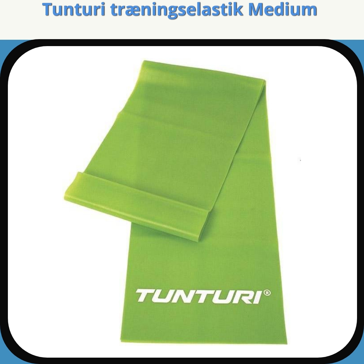 Anmeldelse af Tunturi træningselastik Medium