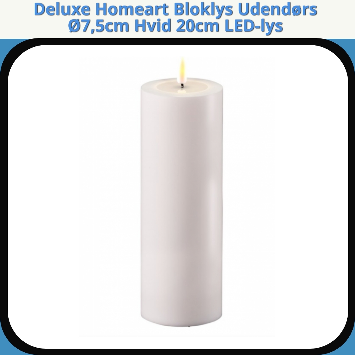 Anmeldelse af Deluxe Homeart Bloklys Udendørs Ø7,5cm Hvid 20cm LED-lys