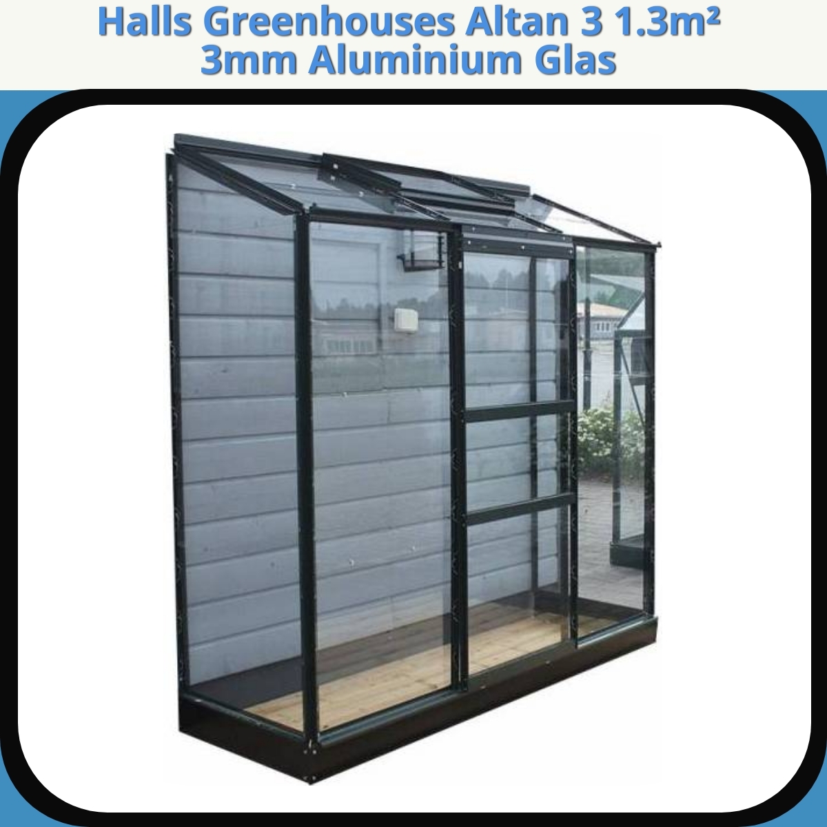 Anmeldelse af Halls Greenhouses Altan 3 1.3m² 3mm Aluminium Glas