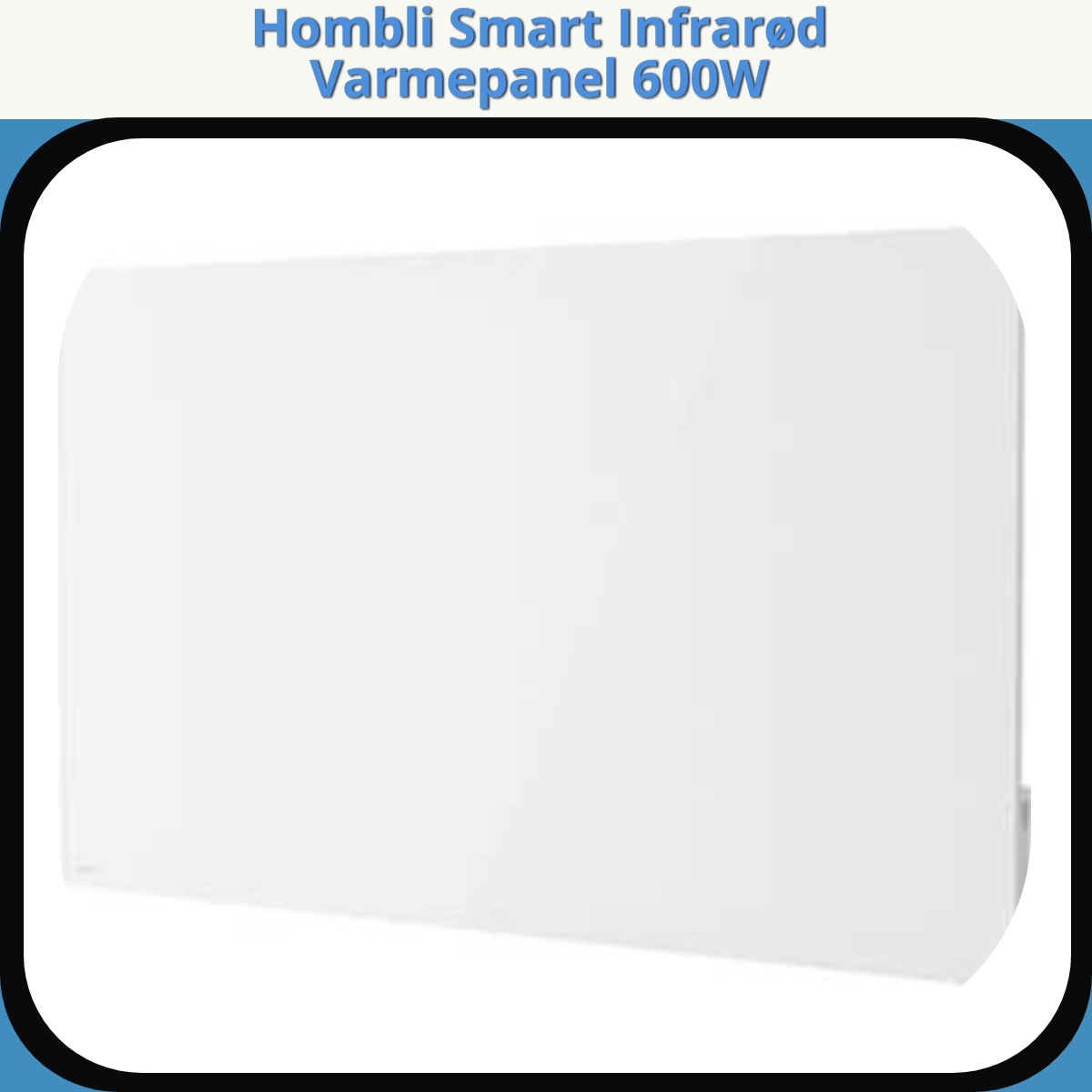 Anmeldelse af Hombli Smart Infrarød Varmepanel 600W
