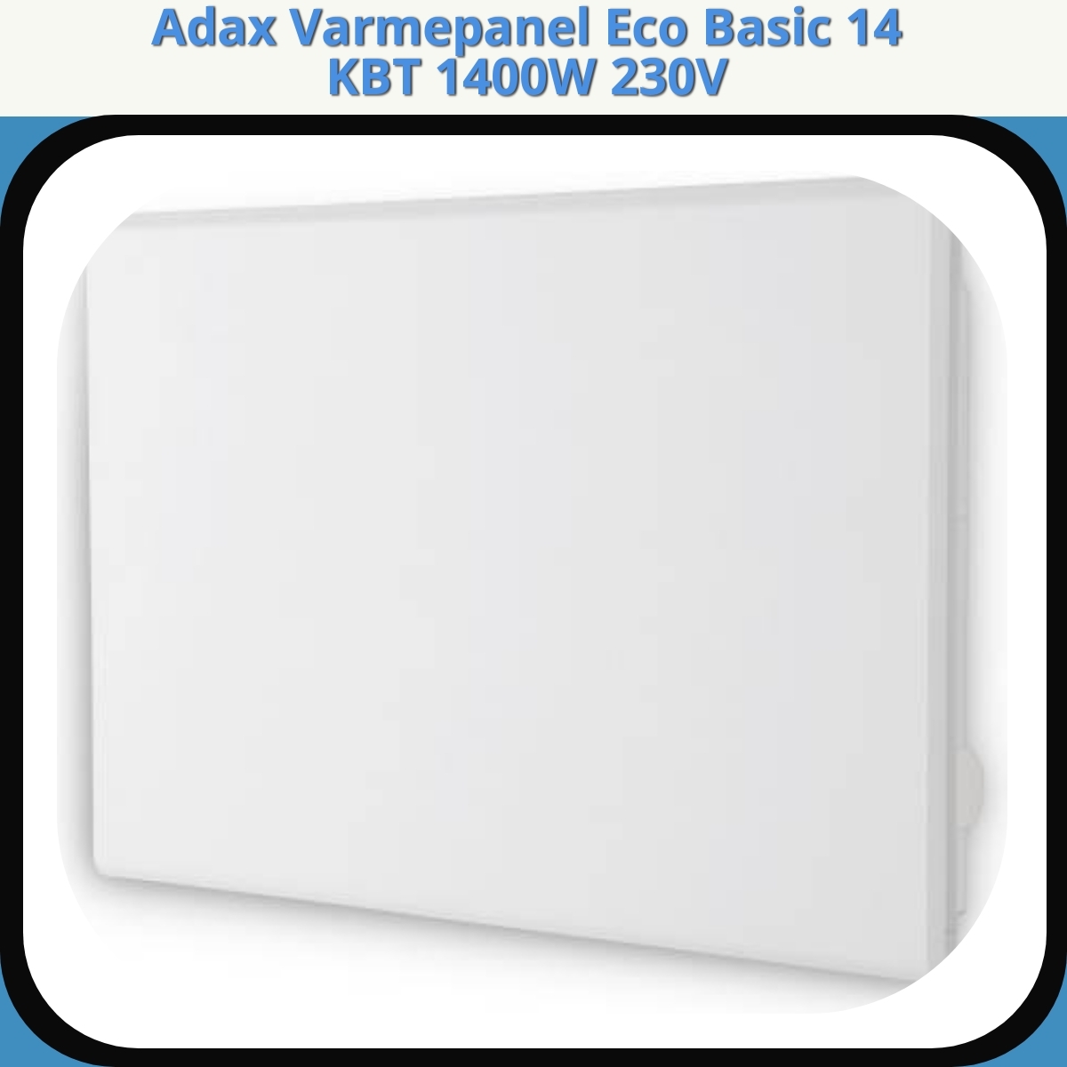 Anmeldelse af Adax Varmepanel Eco Basic 14 KBT 1400W 230V