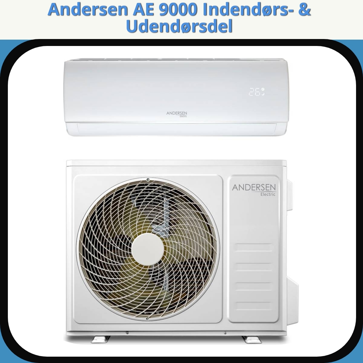 Anmeldelse af Andersen AE 9000 Indendørs- & Udendørsdel