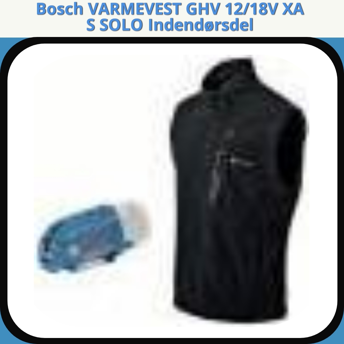 Anmeldelse af Bosch VARMEVEST GHV 12/18V XA S SOLO Indendørsdel