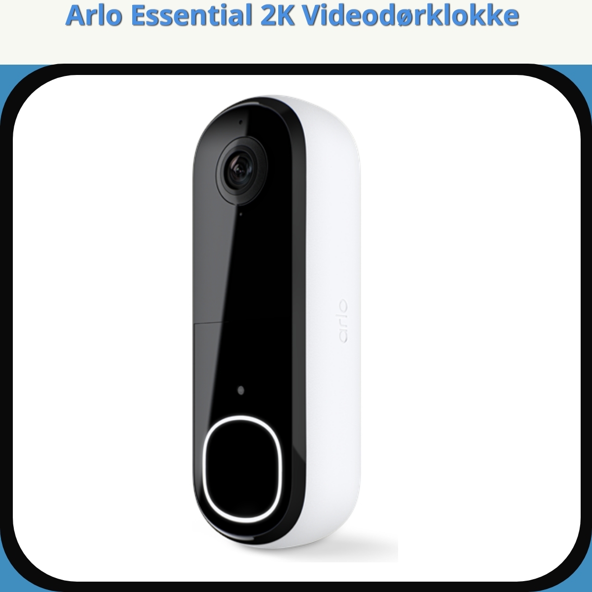 Anmeldelse af Arlo Essential 2K Videodørklokke