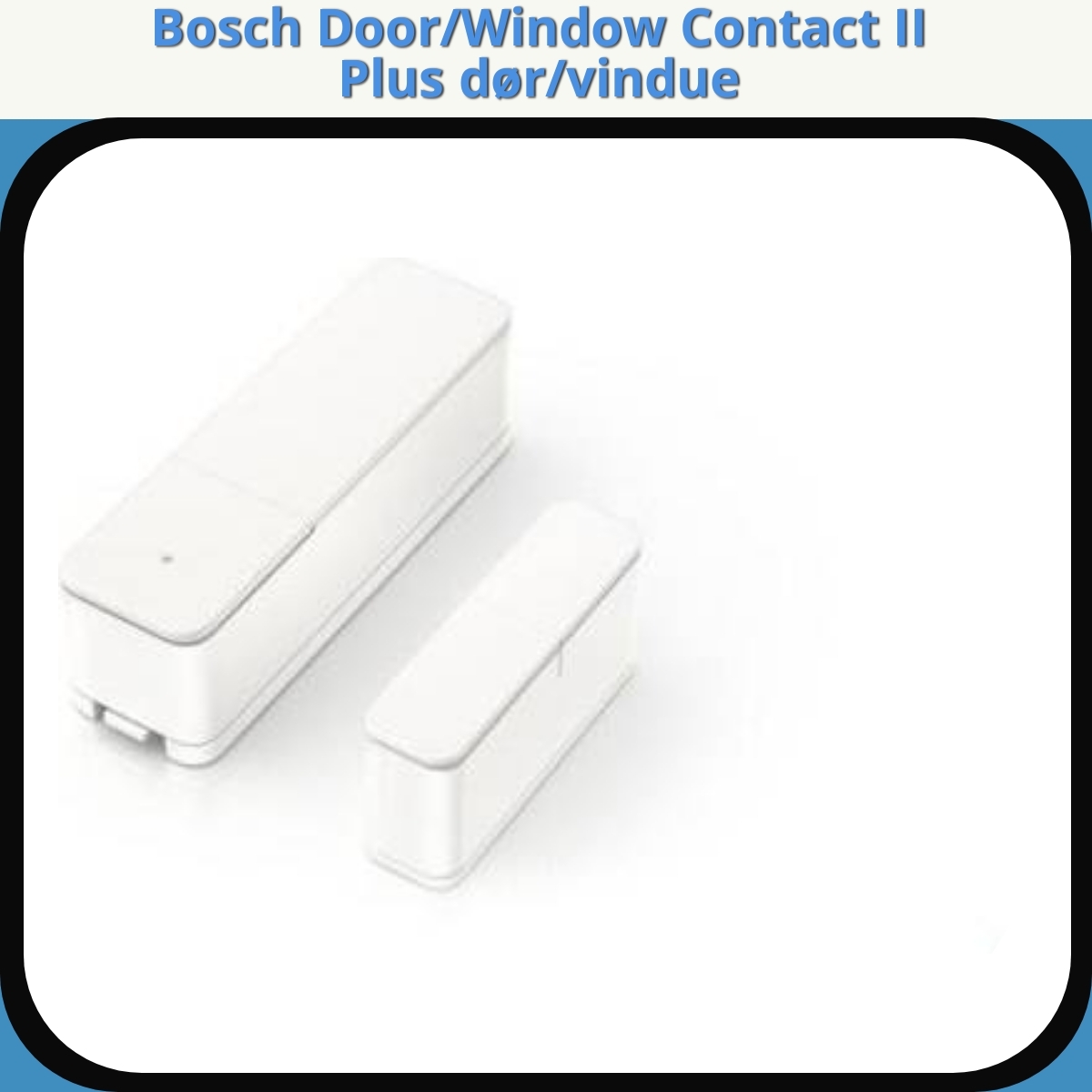 Anmeldelse af Bosch Door/Window Contact II Plus dør/vindue