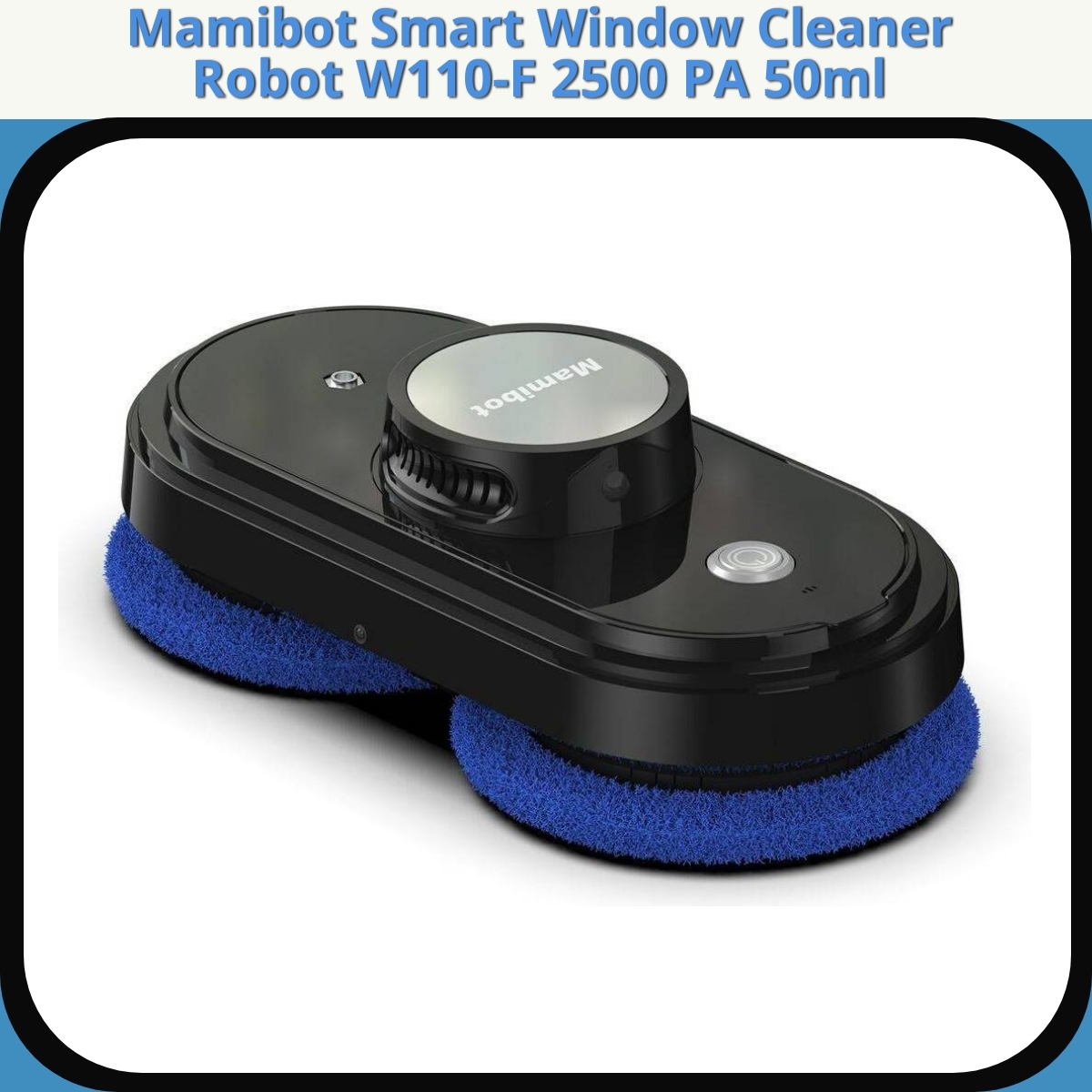 Anmeldelse af Mamibot Smart Window Cleaner Robot W110-F 2500 PA 50ml