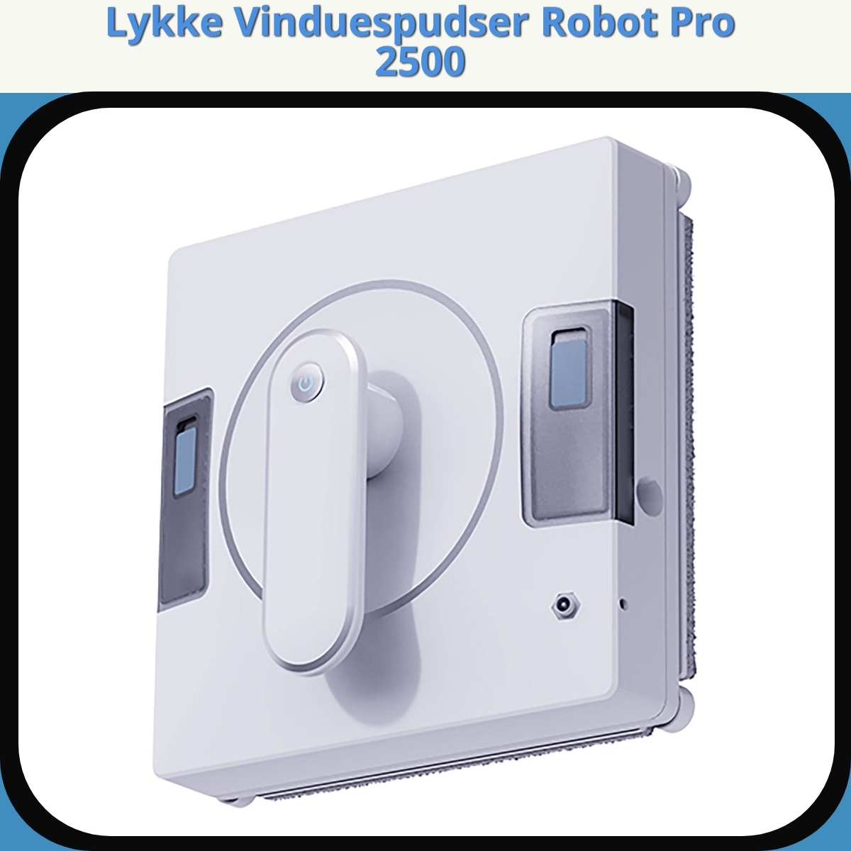 Anmeldelse af Lykke Vinduespudser Robot Pro 2500