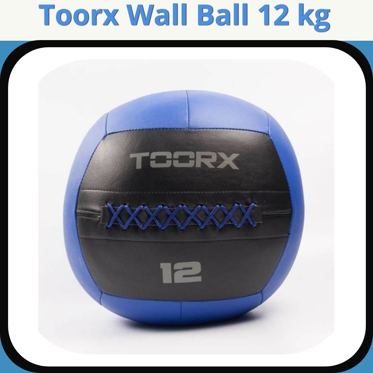 Anmeldelse af Toorx Wall Ball 12 kg