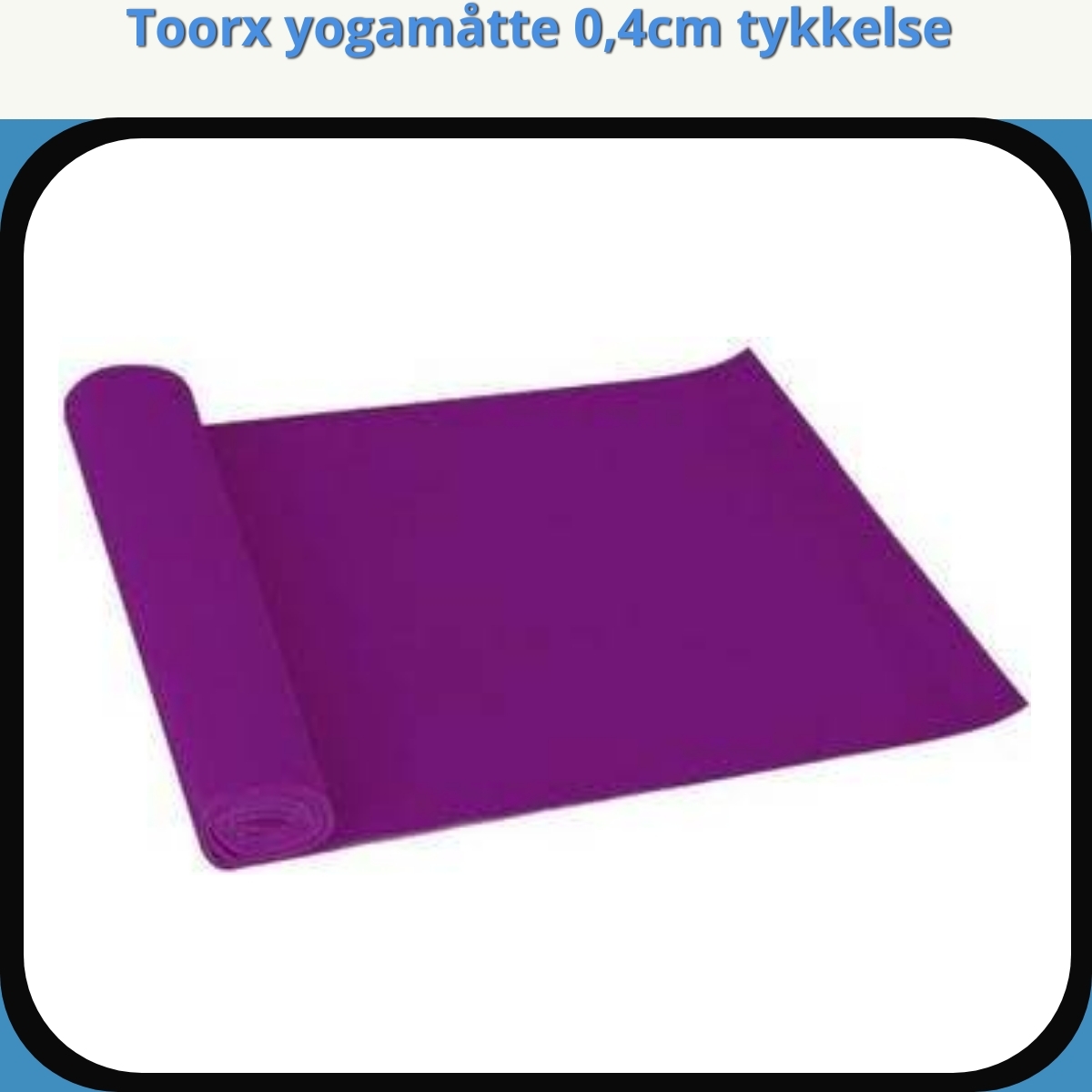Anmeldelse af Toorx yogamåtte 0,4cm tykkelse